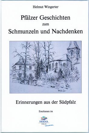 Pfälzer Geschichten zum Schmunzeln und Nachdenken von Wingerter,  Helmut