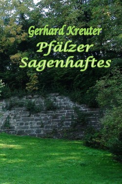 Pfälzer Sagenhaftes von Kreuter,  Gerhard