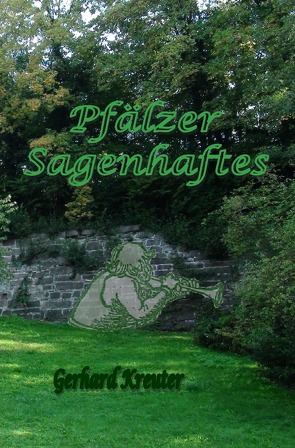 Pfälzer Sagenhaftes von Kreuter,  Gerhard