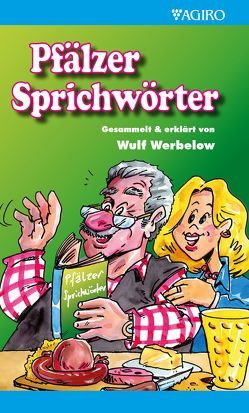 Pfälzer Sprichwörter von Boiselle,  Steffen, Werbelow,  Wulf