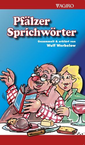 Pfälzer Sprichwörter von Boiselle,  Steffen, Werbelow,  Wulf