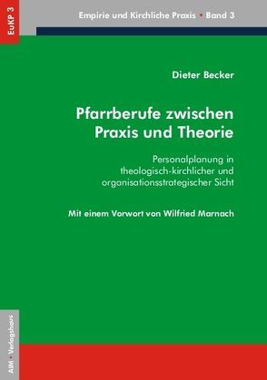 Pfarrberufe zwischen Praxis und Theorie von Becker,  Dieter