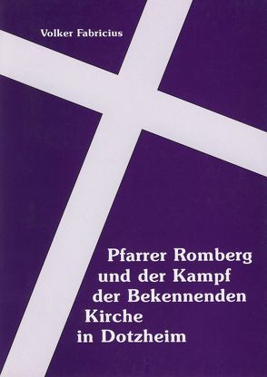 Pfarrer Romberg und der Kampf der Bekennenden Kirche in Dotzheim von Fabricius,  Volker