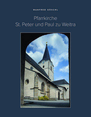 Pfarrkirche St. Peter und Paul zu Weitra von Göschl,  Manfred