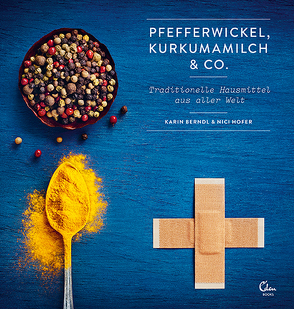 Pfefferwickel, Kurkumamilch & Co. von Berndl,  Karin, Hofer,  Nici