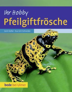 Pfeilgiftfrösche von Keller,  Gerti, Schneider,  Eva-Grit