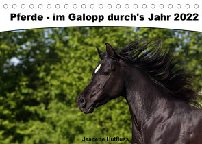 Pferde – im Galopp durch’s Jahr 2022 (Tischkalender 2022 DIN A5 quer) von Hutfluss,  Jeanette