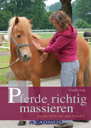 Pferde richtig massieren von Jung,  Claudia