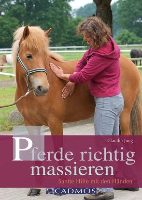 Pferde richtig massieren von Jung,  Claudia