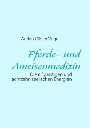 Pferde- und Ameisenmedizin von Vogel,  Adrian O