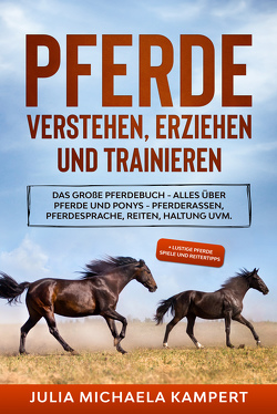 Pferde verstehen, erziehen und trainieren von Kampert,  Julia Michaela
