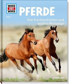 WAS IST WAS Band 27 Pferde. Von frechen Fohlen und wilden Mustangs von Behling,  Silke, Brandstetter,  Johann, Hofmann,  Marta, Zieger,  Reiner