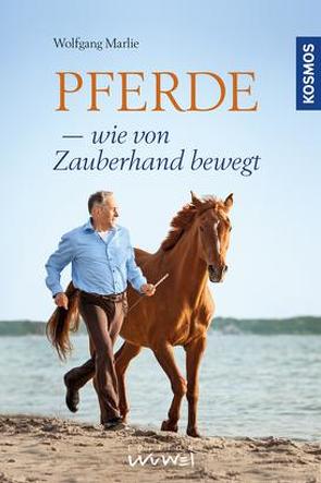 Pferde – wie von Zauberhand bewegt von Bergmann,  Ulrike, Marlie,  Wolfgang