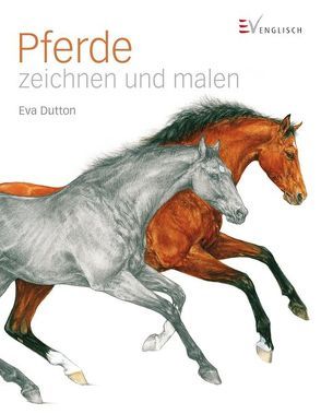 Pferde zeichnen und malen von Dutton,  Eva