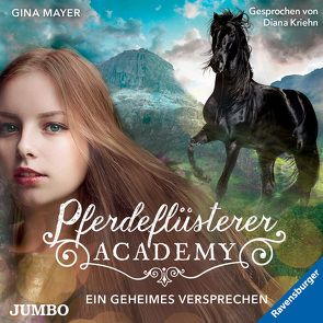 Pferdeflüsterer-Academy. Ein geheimes Versprechen von Kriehn,  Diana, Mayer,  Gina