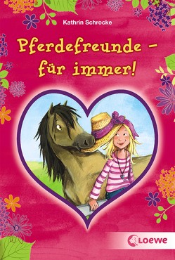 Pferdefreunde – für immer! von Schrocke,  Kathrin