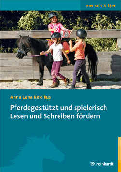 Pferdegestützt und spielerisch Lesen und Schreiben fördern von Rexilius,  Anna-Lena