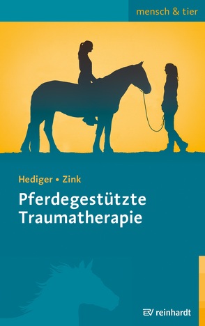 Pferdegestützte Traumatherapie von Hediger,  Karin, Zink,  Roswitha