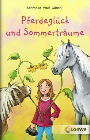 Pferdeglück und Sommerträume von Goeschl,  Bettina, Henze,  Dagmar, Schrocke,  Kathrin, Wolf,  Klaus-Peter