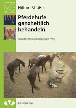 Pferdehufe ganzheitlich behandeln von Strasser,  Hiltrud