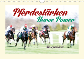 Pferdestärken Horse Power (Wandkalender 2021 DIN A4 quer) von Landsherr,  Uli