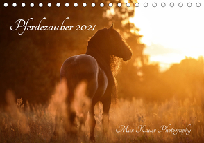 Pferdezauber 2021 (Tischkalender 2021 DIN A5 quer) von Kauer Photography,  Max