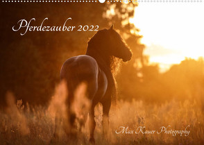 Pferdezauber 2022 (Wandkalender 2022 DIN A2 quer) von Kauer Photography,  Max