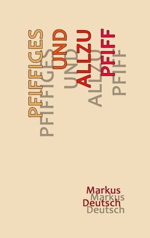 Pfiffiges und allzu Pfiff von Deutsch,  Markus