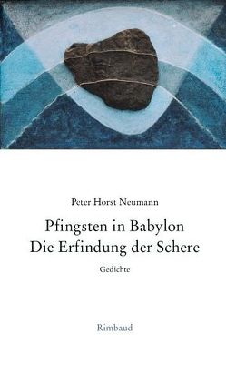 Pfingsten in Babylon. Die Erfindung der Schere. von Kostka,  Jürgen, Neumann,  Peter H