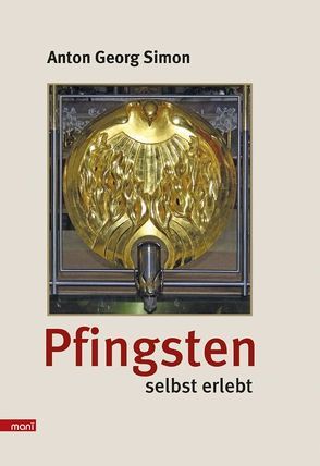 Pfingsten selbst erlebt von Kothgasser,  Alois, Simon,  Anton Georg