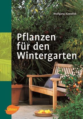 Pflanzen für den Wintergarten von Kawollek,  Wolfgang