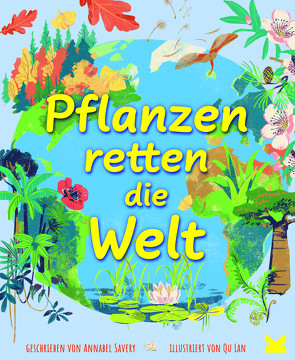 Pflanzen retten die Welt von Frederik,  Kugler, Lan,  Qu, Savery,  Annabel