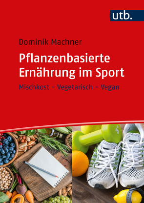 Pflanzenbasierte Ernährung im Sport von Machner,  Dominik