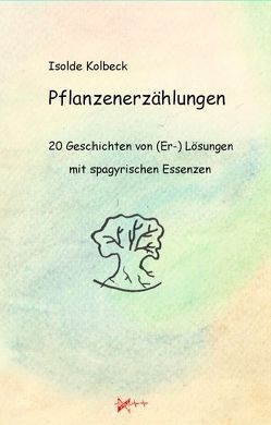 Pflanzenerzählungen von Kolbeck,  Isolde