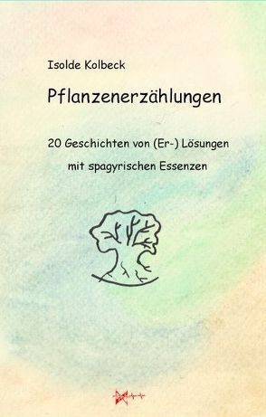 Pflanzenerzählungen von Kolbeck,  Isolde