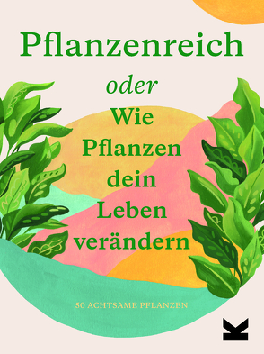 Pflanzenreich von Bower,  Julie Rose, Helmer,  Grace, Kaplan,  Jonathan