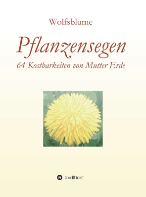 Pflanzensegen von Joggerst,  Bianca Wolfsblume