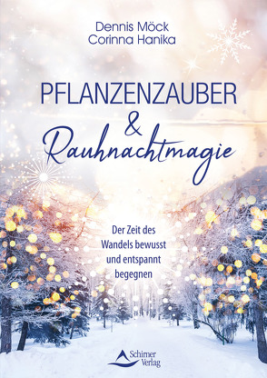 Pflanzenzauber & Rauhnachtmagie von Hanika,  Corinna, Möck,  Dennis