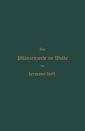 Pflanzenzucht im Walde von Fürst,  Hermann