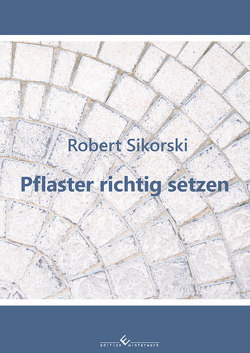 Pflaster richtig setzen von Sikorski,  Robert