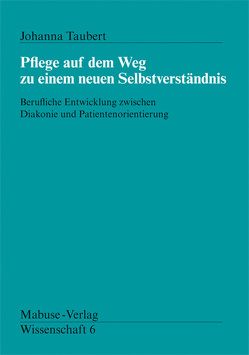 Pflege auf dem Weg zu einem neuen Selbstverständnis von Taubert,  Johanna