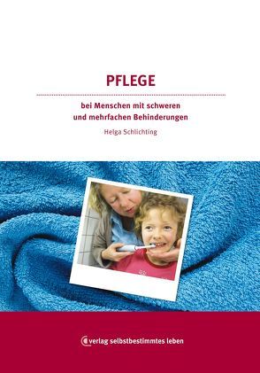 Pflege bei Menschen mit schwerer Behinderung von Schlichting,  Helga