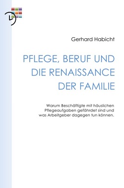 Pflege, Beruf und die Renaissance der Familie von Habicht,  Gerhard