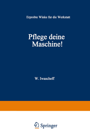 Pflege Deine Maschine! von Iwascheff,  Wackch