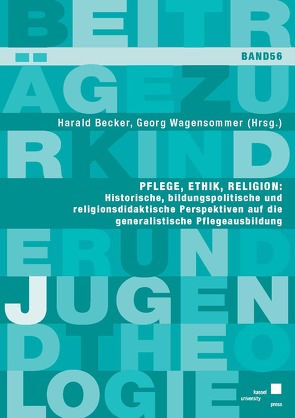 Pflege, Ethik, Religion: Historische, bildungspolitische und religionsdidaktische Perspektiven auf die generalistische Pflegeausbildung von Wagensommer,  Georg