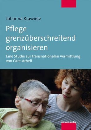 Pflege grenzüberschreitend organisieren von Krawietz,  Johanna