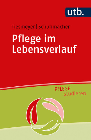 Pflege im Lebensverlauf von Schuhmacher,  Birgit, Tiesmeyer,  Karin