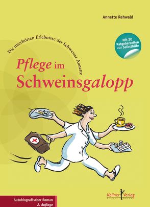 Pflege im Schweinsgalopp von Rehwald,  Annette