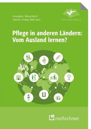 Pflege in anderen Ländern: Vom Ausland lernen von Ewers,  Michael, Lehmann,  Yvonne, Schaepe,  Christiane, Wulff,  Ines