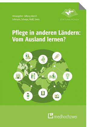 Pflege in anderen Ländern: Vom Ausland lernen? von Ewers,  Michael, Lehmann,  Yvonne, Roßberg,  Holger, Schaepe,  Christiane, Wulff,  Ines